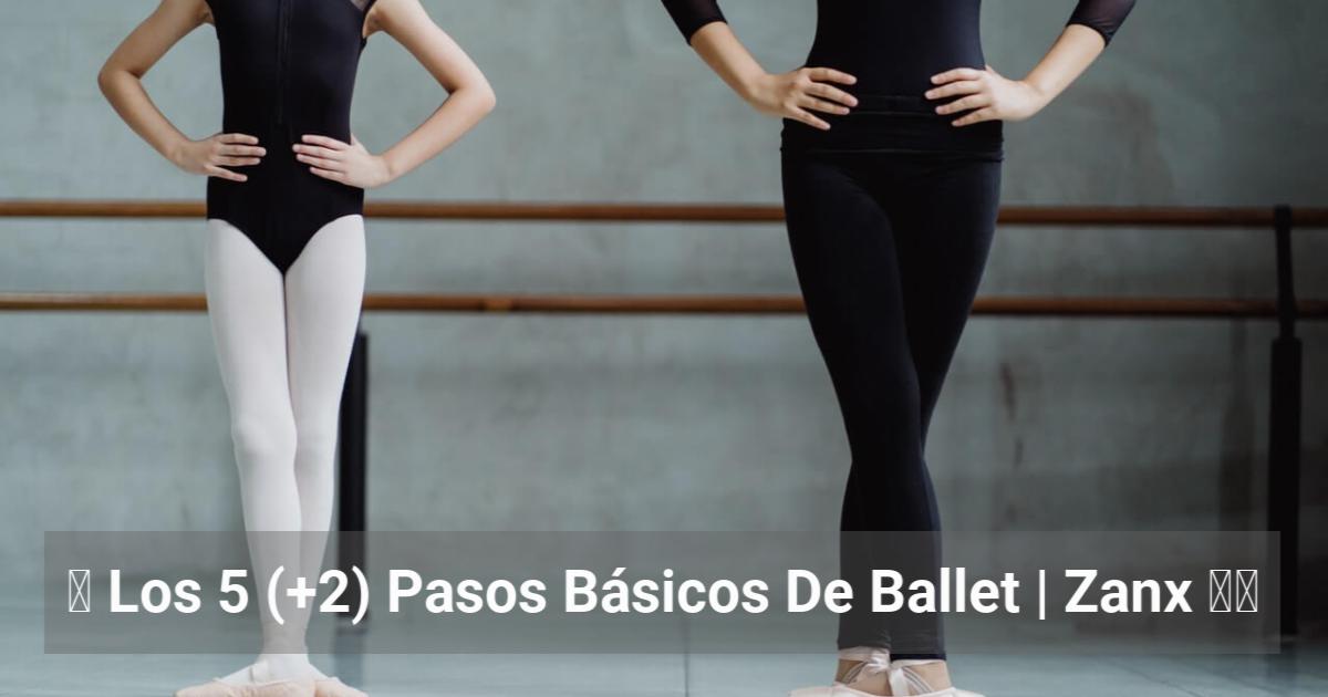 ᐉ Los 5 2 Pasos Básicos De Ballet Zanx ️